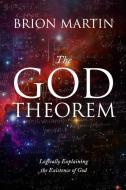 The God Theorem di Brion Martin edito da Lulu.com