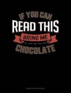If You Can Read This Bring Me Chocolate: Unruled Composition Book di Jeryx Publishing edito da LIGHTNING SOURCE INC