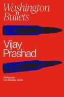Washington Bullets di Vijay Prashad edito da Inkani Books