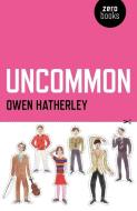 Uncommon di Owen Hatherley edito da John Hunt Publishing