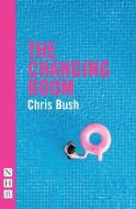 The Changing Room di Chris Bush edito da Nick Hern Books
