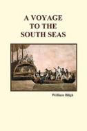 A Voyage to the South Seas (Paperback) di William Bligh edito da Benediction Books
