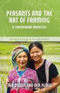 Peasants And The Art Of Farming di Jan Douwe Van der Ploeg edito da Practical Action Publishing