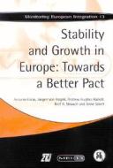 Stability and Growth in Europe: Towards a Better Pact di Antonio Fatas edito da Centre for Economic Policy Research