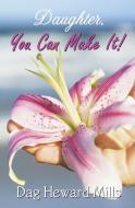 Daughter, You Can Make It! di Dag Heward-Mills edito da LIGHTNING SOURCE INC