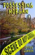 Possessing Morgan di Erica Lawson edito da Affinity E-Book Press Nz Ltd