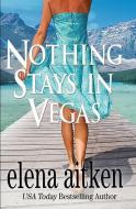 Nothing Stays in Vegas di Elena Aitken edito da LIGHTNING SOURCE INC
