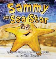 Sammy the Sea Star di Elaine Reynolds, Cindy Jarrett edito da Gypsy Publications