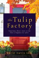 The Tulip Factory di Kacie Davis Idol edito da INKSHARES
