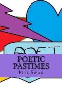 Poetic Pastimes: Volume 1 di Mr Phil Swan edito da Createspace Independent Publishing Platform