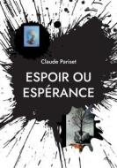Espoir ou espérance di Claude Pariset edito da Books on Demand