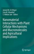Nanomaterial Interactions with Plant Cellular Mechanisms and Macromolecules and Agricultural Implications edito da Springer International Publishing