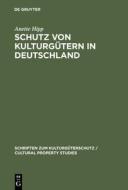 Schutz von Kulturgütern in Deutschland di Anette Hipp edito da Gruyter, Walter de GmbH