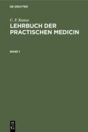 Lehrbuch der practischen Medicin, Band 1, Lehrbuch der practischen Medicin Band 1 di C. F. Kunze edito da De Gruyter