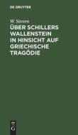 Über Schillers Wallenstein in Hinsicht auf griechische Tragödie di W. Süvern edito da De Gruyter
