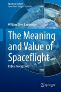 The Meaning and Value of Spaceflight di William Sims Bainbridge edito da Springer-Verlag GmbH