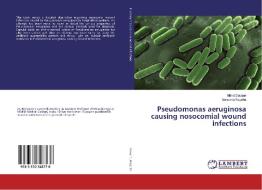 Pseudomonas aeruginosa causing nosocomial wound infections di Milind Davane, Basavraj Nagoba edito da LAP Lambert Academic Publishing