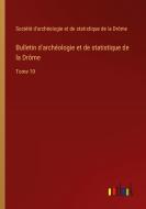 Bulletin d'archéologie et de statistique de la Drôme di Société d'archéologie et de statistique de la Drôme edito da Outlook Verlag