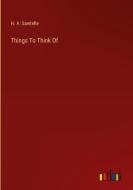 Things To Think Of di H. A. Sawtelle edito da Outlook Verlag