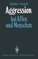 Aggression bei Affen und Menschen di Walter Angst edito da Springer Berlin Heidelberg