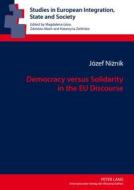 Democracy versus Solidarity in the EU Discourse di Józef Niznik edito da Lang, Peter GmbH