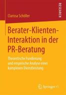 Berater-Klienten-Interaktion in der PR-Beratung di Clarissa Schöller edito da Springer Fachmedien Wiesbaden