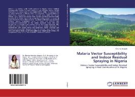 Malaria Vector Susceptibility and Indoor Residual Spraying in Nigeria di Chioma Amajoh edito da LAP Lambert Academic Publishing