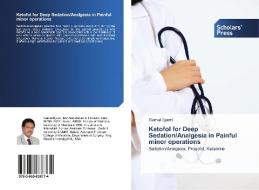 Ketofol for Deep Sedation/Analgesia in Painful minor operations di Gamal Ejaimi edito da SPS