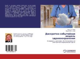 Diskretno-sobytijnaq model' zdrawoohraneniq di Vladislaw Blüm, Vadim Zabolotskij edito da LAP Lambert Academic Publishing