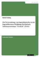Die Verwendung Von Jugendsprache In Der Jugendliteratur. Wolfgang Herrndorfs Adoleszensroman -tschick- (2010) di Daniel Freitag edito da Grin Publishing