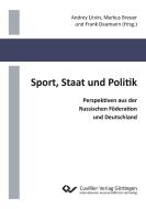 Sport, Staat und Politik. Perspektiven aus der Russischen Föderation und Deutschland edito da Cuvillier