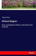 Richard Wagner di Filippo Filippi edito da hansebooks