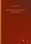 The Merrie Tales of Jacques Tournebroche di Anatole France edito da Outlook Verlag