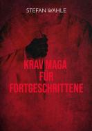 Krav Maga für Fortgeschrittene di Stefan Wahle edito da Books on Demand