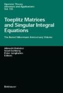 Toeplitz Matrices, Convolution Operators, and Integral Equations: The Bernd Silbermann Anniversary Volume di Michael Falk, A. Bottcher, P. Junghanns edito da Birkhauser