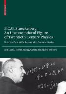E.C.G. Stueckelberg, An Unconventional Figure of Twentieth Century Physics di Ernst C. G. Stueckelberg edito da Birkhäuser Basel