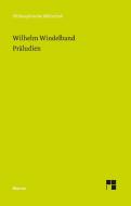 Präludien di Wilhelm Windelband edito da Meiner Felix Verlag GmbH
