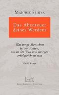 Das Abenteuer deines Werdens di Manfred Sliwka edito da Books on Demand