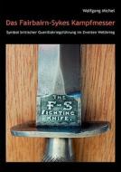 Das Fairbairn-sykes Kampfmesser di Wolfgang Michel edito da Books on Demand