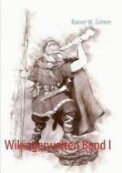 Wikingerwelten Band I di Rainer W. Grimm edito da Books on Demand