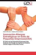 Innovación-Alianzas Estratégicas en Éxito de Pequeñas Empresas(USA) di Gabriel Miranda, Angélica Gómez-Calderó edito da LAP Lambert Acad. Publ.