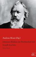 Johannes Brahms im Briefwechsel mit Joseph Joachim di Andreas Moser (Hg. ) edito da Europäischer Literaturverlag