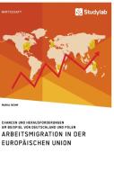 Arbeitsmigration in der Europäischen Union. Chancen und Herausforderungen am Beispiel von Deutschland und Polen di Maria Rehm edito da Studylab