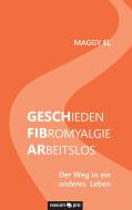 Gesch-FIB-Ar/Geschieden - Fibromyalgie - Arbeitslos di Maggy EL edito da novum publishing