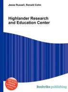 Highlander Research And Education Center di Jesse Russell, Ronald Cohn edito da Book On Demand Ltd.