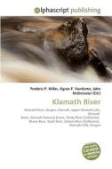 Klamath River di Frederic P Miller, Agnes F Vandome, John McBrewster edito da Alphascript Publishing