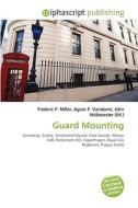 Guard Mounting di #Miller,  Frederic P. Vandome,  Agnes F. Mcbrewster,  John edito da Vdm Publishing House