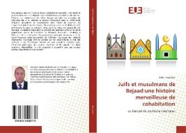 Juifs et musulmans de Bejaad:une histoire merveilleuse de cohabitation di Hatim Souktani edito da Éditions universitaires européennes