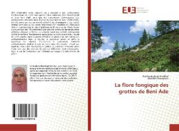 La flore fongique des grottes de Beni Ade di Wahiba Brahimi Kholkhal, Abdellah Moussaoui edito da Editions universitaires europeennes EUE