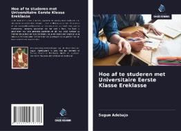 Hoe af te studeren met Universitaire Eerste Klasse Ereklasse di Segun Adebajo edito da Uitgeverij Onze Kennis